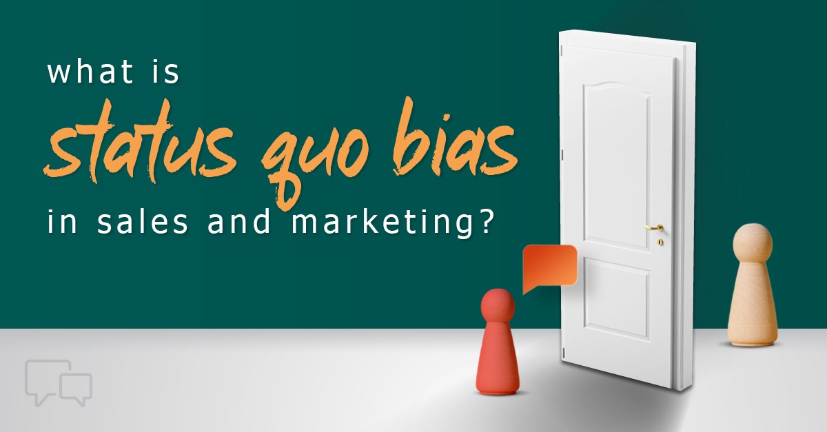 Goneryl bekræft venligst Indgang Status Quo Bias: What Is It? What Does It Mean for Sales and Marketing?