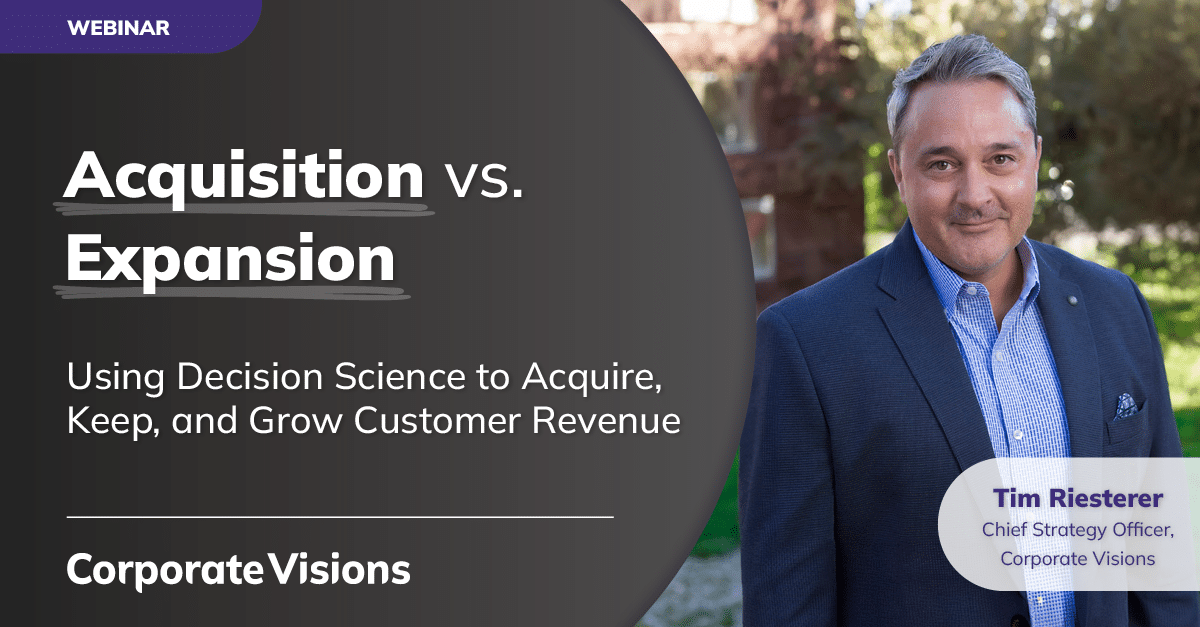 Acquisition vs. Expansion presented by Tim Riesterer - Webinar cover