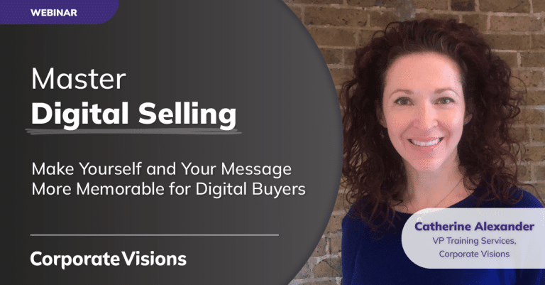 Master Digital Selling – Make Yourself and Your Message More Memorable for Digital Buyers presented by Catherine Alexander - Webinar cover