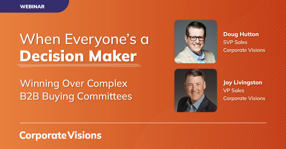 When Everyone's a Decision Maker: Winning Over Complex B2B Buying Committees presented by Doug Hutton and Jay Livingston - Webinar cover