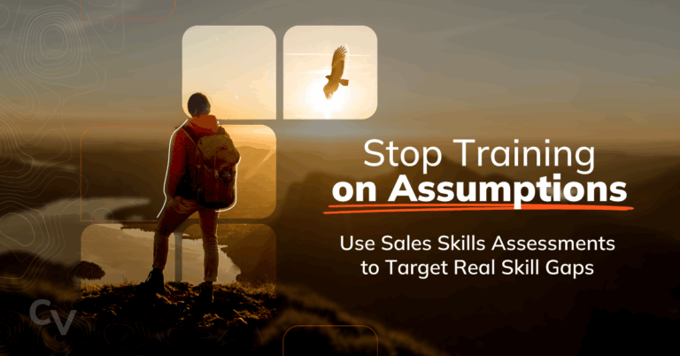 Stop Training on Assumptions: Use Sales Skills Assessments to Target Skill Gaps