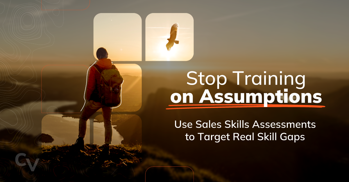 Stop Training on Assumptions: Use Sales Skills Assessments to Target Skill Gaps