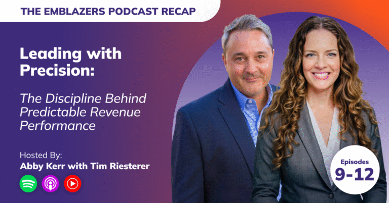 The Emblazers Show Season 2, Episodes 9-12 Recap--Leading with Precision: The Discipline Behind Predictable Revenue Performance