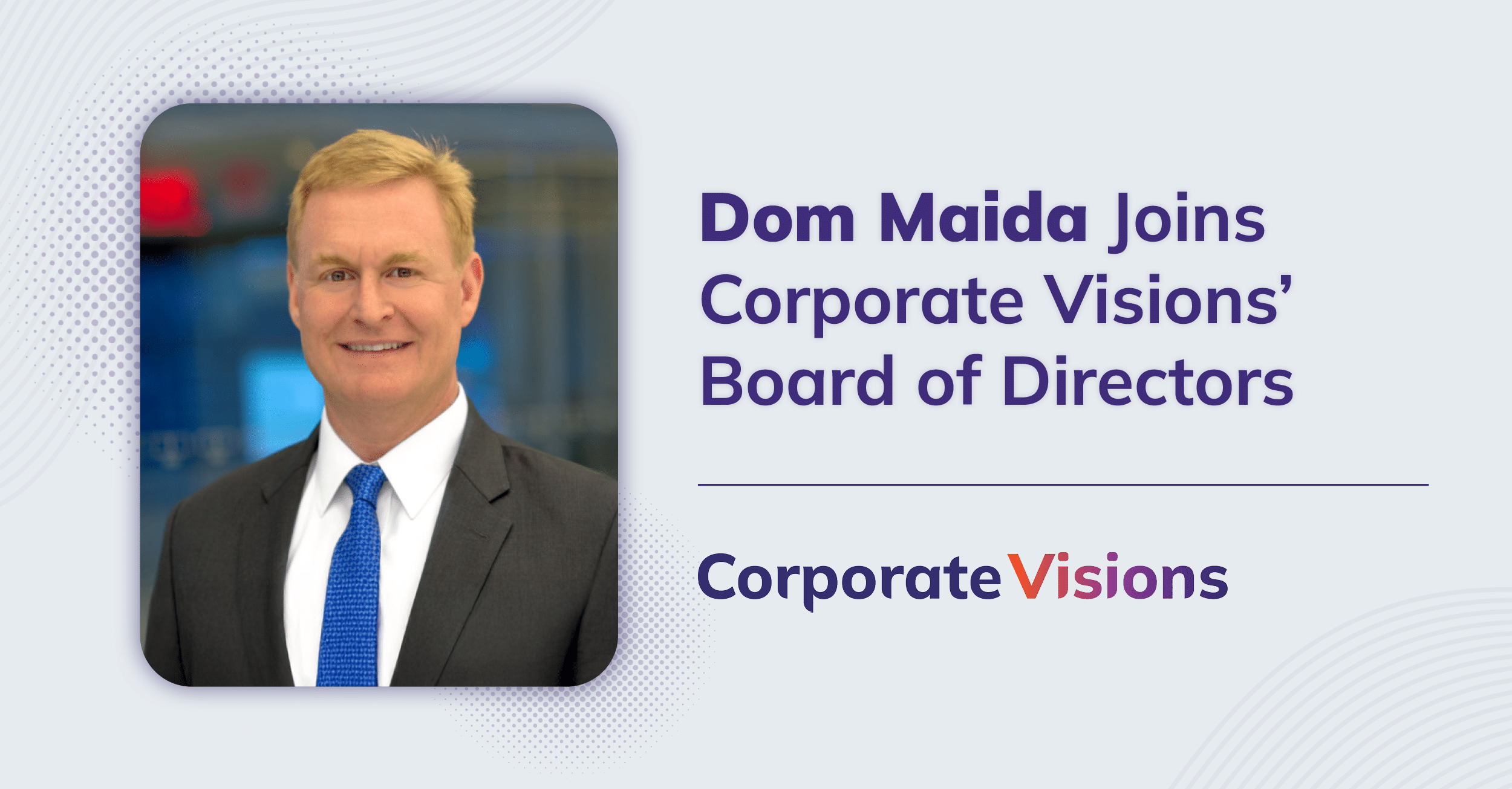 Dom Maida joins Corporate Visions' Board of Directors