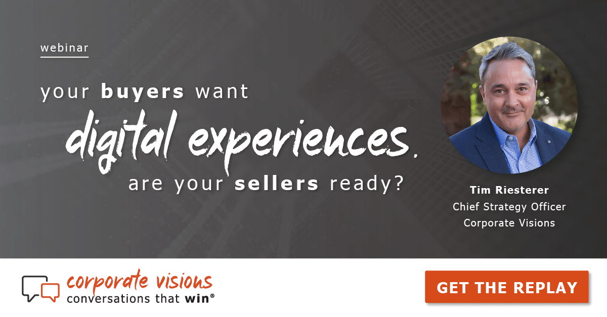 Your Buyers Want Digital Experiences. Are Your Sellers Ready? presented by Tim Riesterer - Webinar cover