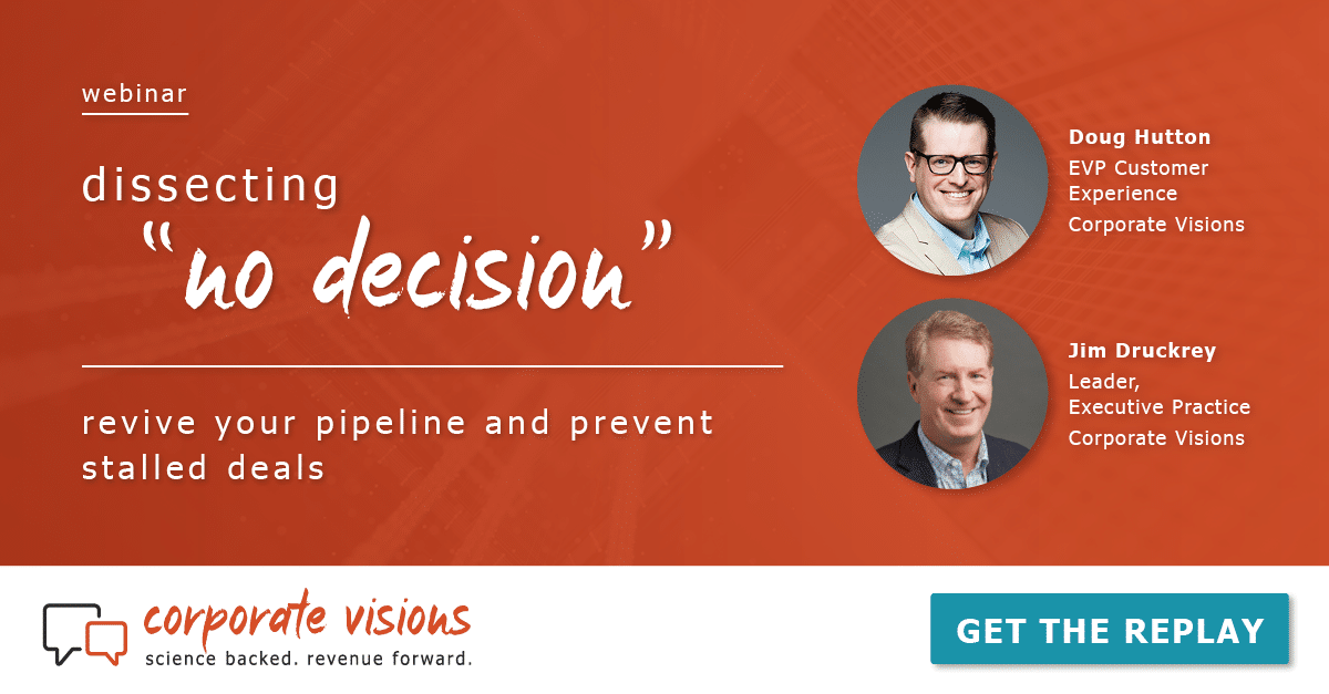 Webinar Replay: Dissecting “No Decision” - Revive Your Pipeline and Prevent Stalled Deals presented by Doug Hutton and Jim Druckrey - Webinar Cover