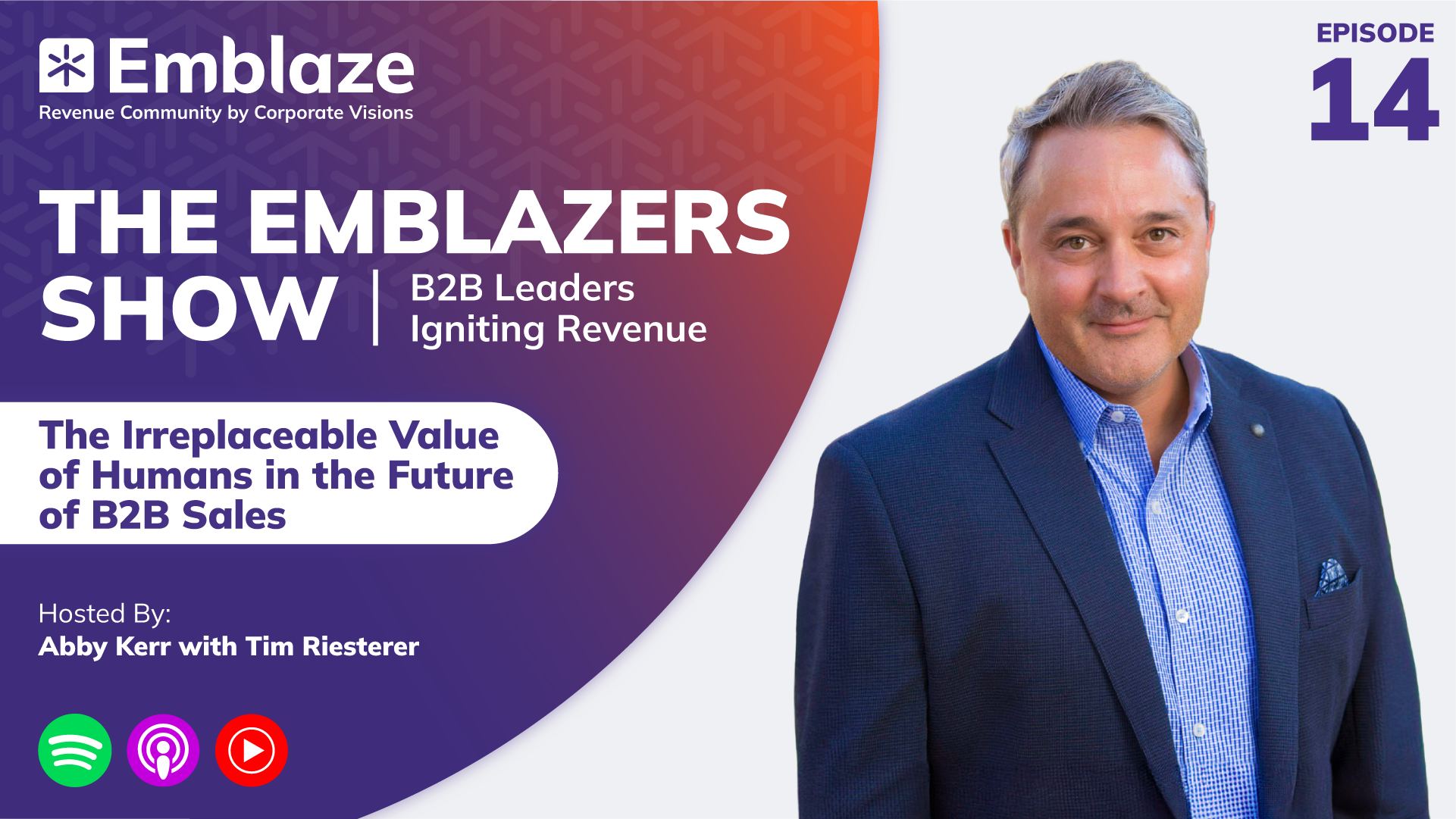 Season 2, Episode 9 of The Emblazers Show: The Irreplaceable Value of Humans in the Future of B2B Sales talk by host Tim Riesterer