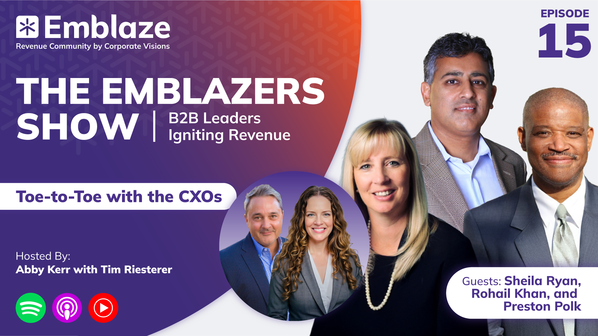 Season 2, Episode 15 of The Emblazers Show: Toe-to-Toe with the CXOs with guests Shelia Ryan, Rohail Khan, and Preston Polk