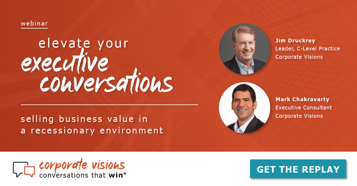 Elevate Your Executive Conversations presented by Jim Druckrey and Mark Chakravarty - Webinar cover