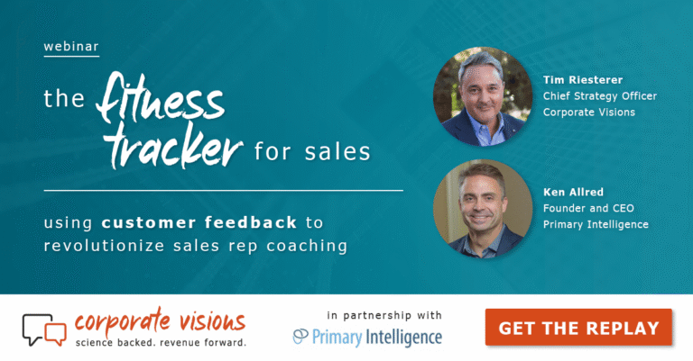 The Fitness Tracker for Sales: Using Customer Feedback to evolutionize Sales Rep Coaching presented by Tim Riesterer and Ken Allred - Webinar cover
