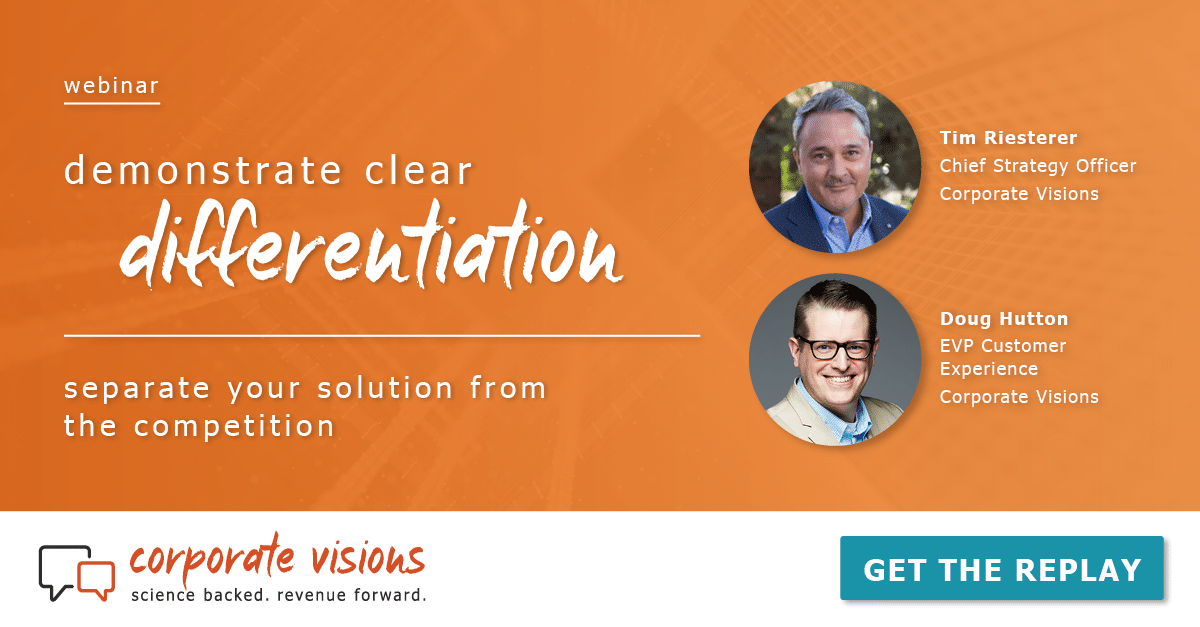 Demonstrating Clear Differentiation - Webinar tile - Presented by Tim Riesterer, Chief Strategy Officer at Corporate Visions, and Doug Hutton, EVP Customer Experience at Corporate Visions