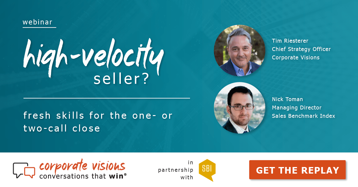 High-Velocity Seller? Fresh Skills for Winning the One- or Two-Call Close presented by Tim Riesterer and Nick Toman - Webinar cover