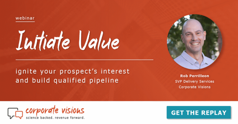 Initiate Value – Ignite Your Prospect's Interest and Build Qualified Pipeline presented by Rob Perrilleon - Webinar cover