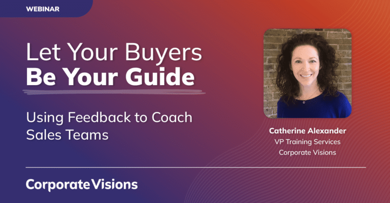 Let Your Buyers be Your Guide – Using Feedback to Coach Sales Teams presented by Catherine Alexander - Webinar cover