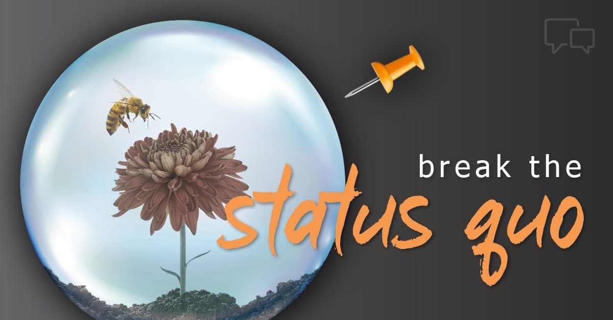 defeat the status quo by introducing unconsidered needs