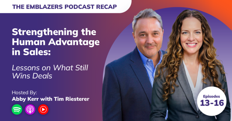 Season 2, Episodes 13-16 of The Emblazers Show Recap: Strengthening the Human Advantage in Sales: Lessons on What Still Wins Deals