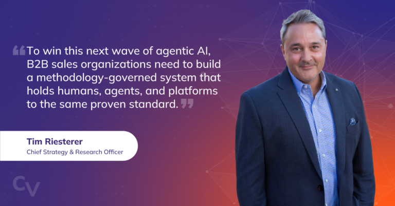 Picture of Tim Riesterer, Chief Strategy Officer at Corporate Visions, with his quote, "To win this next wave of agentic AI, B2B sales organizations need to build a methodology-governed system that holds humans, agents, and platforms to the same proven standard."