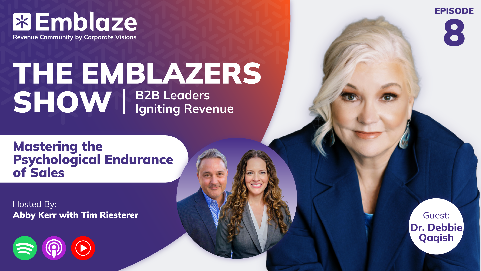 Season 3, Episode 8 graphic for the The Emblazers show: Mastering the Psychological Endurance of Sales with Dr. Debbie Qaqish
