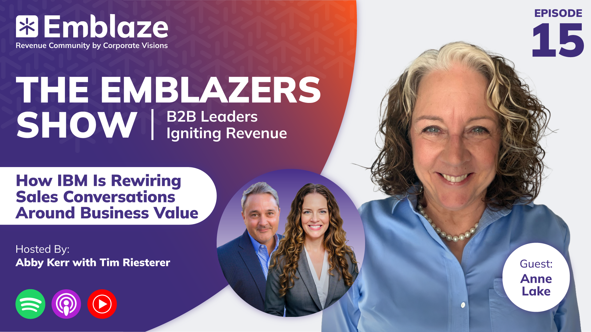 Episode 15 of the Emblazers Show: How IBM is Rewiring Sales Conversations Around Business Value with guest Anne Lake